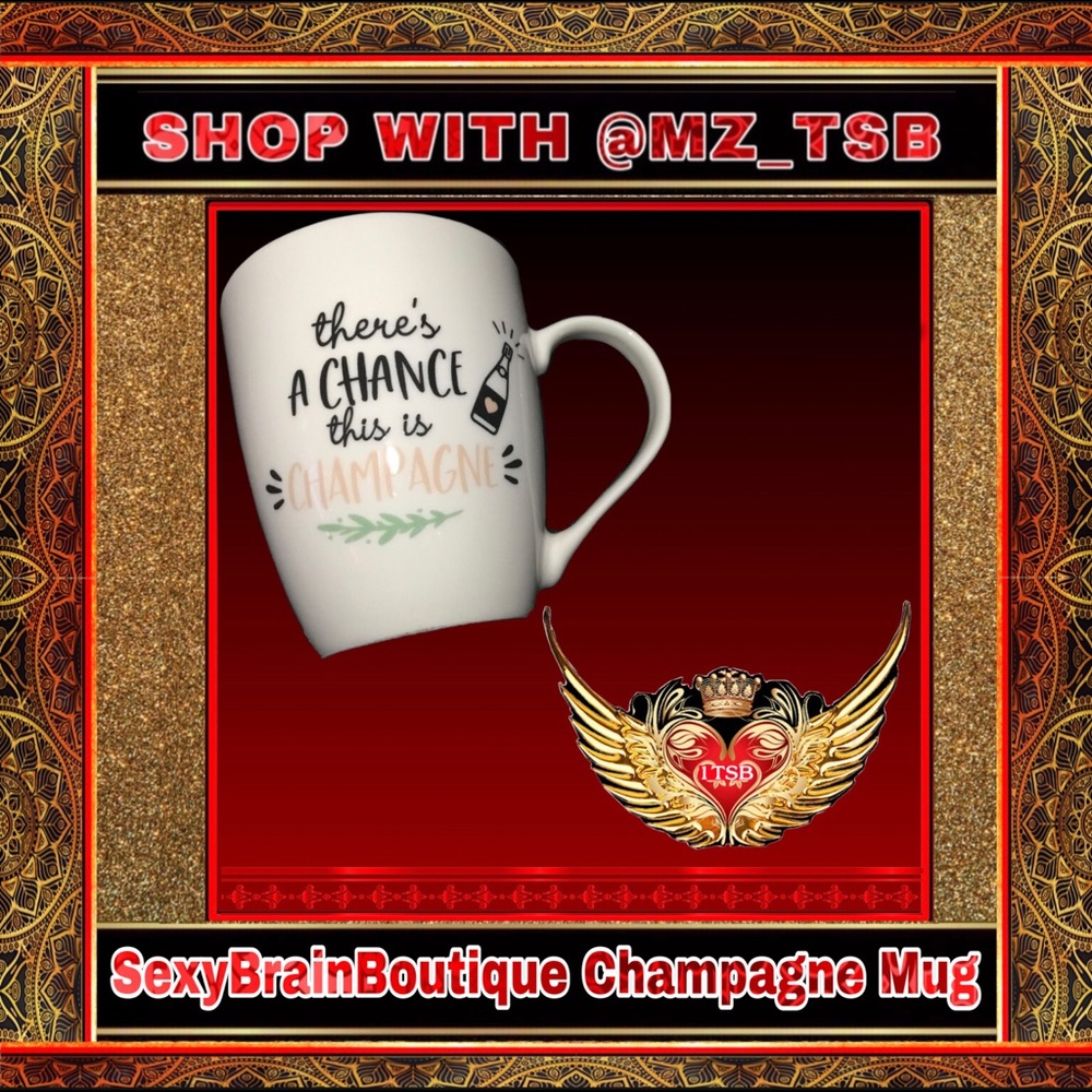 🆕 SEXYBRAINBOUTIQUE MUG Verbage: There’s A Chance This Might Be Champagne 🩷🖤